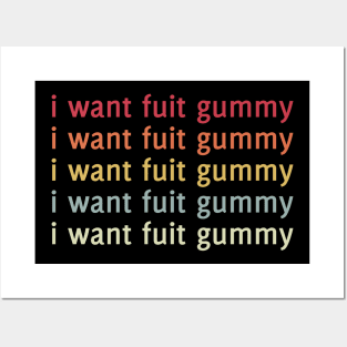 I Want Fuit Gummy Posters and Art